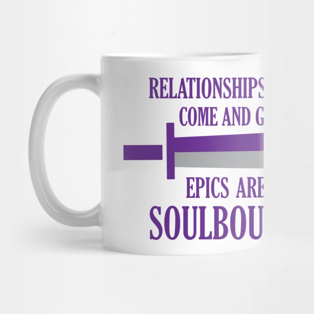 Relationships come and go. Epics are soulbound by nektarinchen